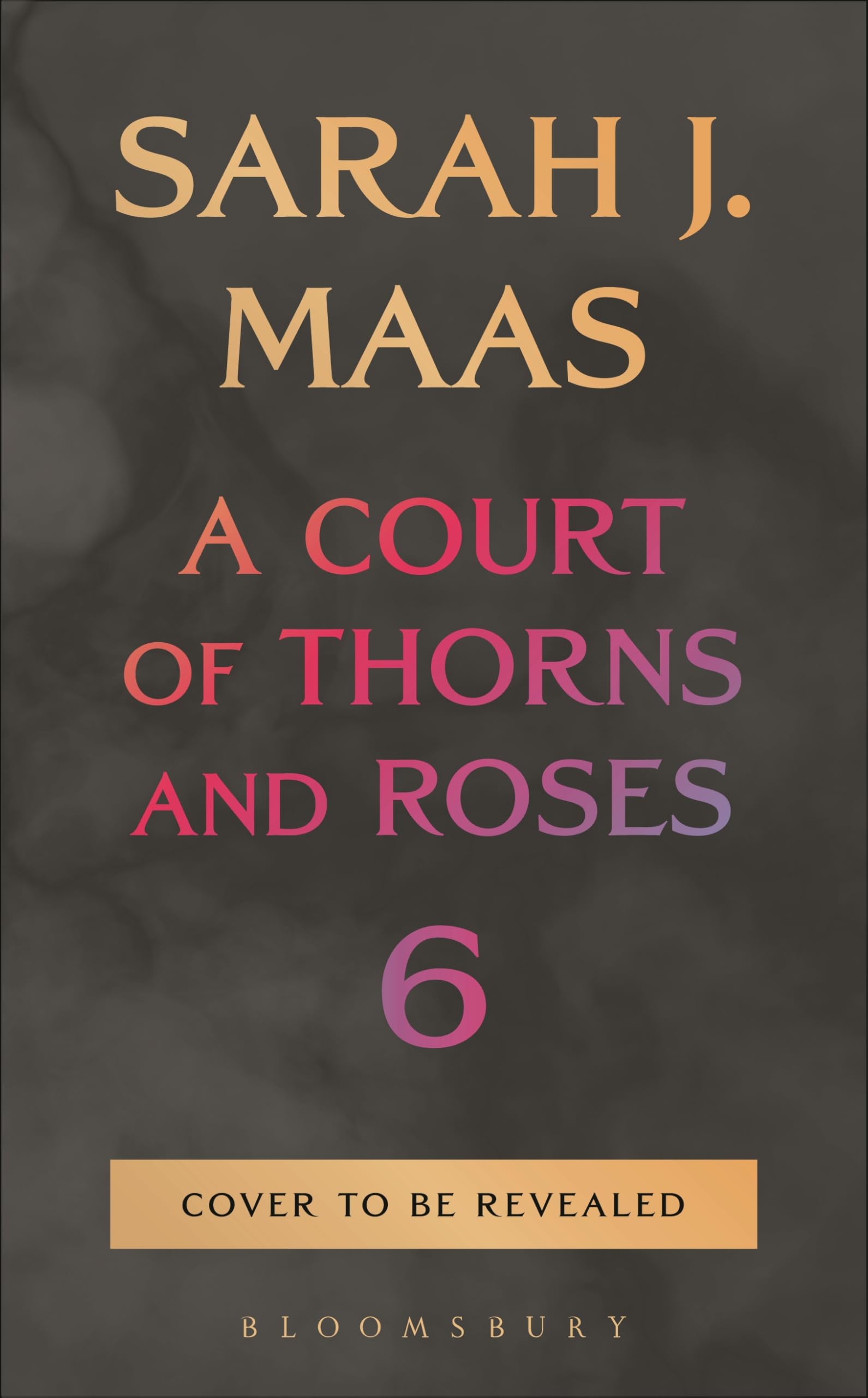 A Court of Thorns and Roses Book 6